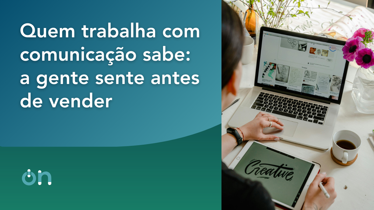 artigo logoon Quem trabalha com comunicacao sabe a gente sente antes de vender 5